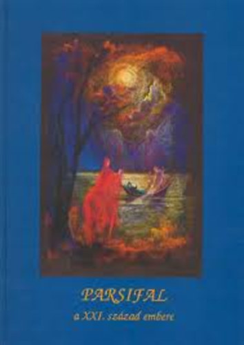 Bitsey Zsuzsa (Összeállította) - Parsifal-A XXI. század embere