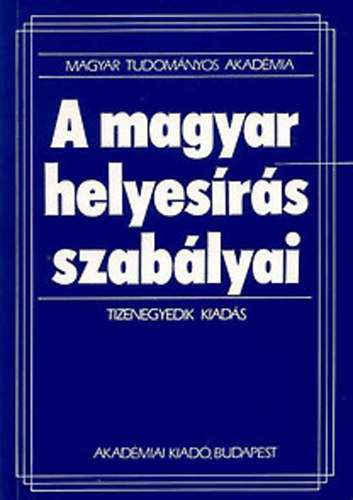 Akad�miai Kiad� - A magyar helyes�r�s szab�lyai (Tizenegyedik kiad�s)