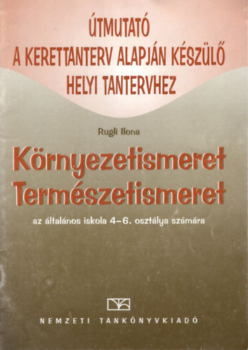 Rugli Ilona - K�rnyezetismeret, Term�szetismeret az �ltal�nos iskola 4-6. oszt�lya sz�m�ra