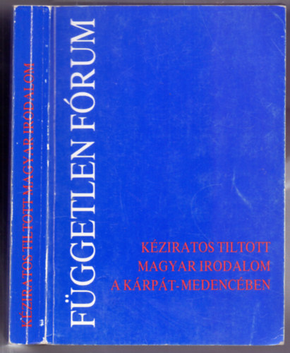 Szerző: Zsille Zoltán - Csoóri Sándor - Illyés Gyula - Dalos György - Utassy József - Kovács István - Petri György - Független fórum - Kéziratos tiltott magyar irodalom a Kárpát-medencében