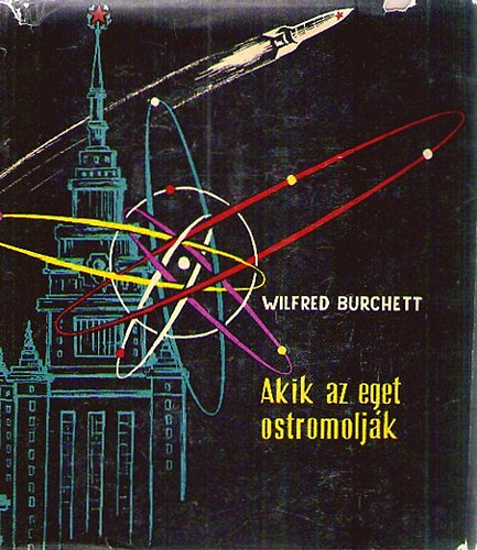 Wilfred Burchett - Akik az eget ostromolják