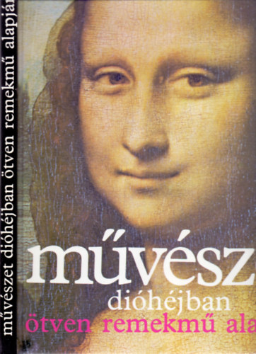 Fernand Hazan - Fordította: Havas Lujza - Művészet dióhéjban ötven remekmű alapján (Második kiadás)