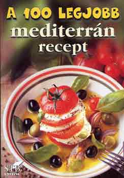 Tor� Elza szerk. - A 100 legjobb mediterr�n recept