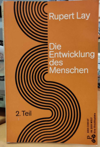 Rupert Lay - Die Entwicklung des Menschen, 2. Teil (Az ember fejldse)(Paul Pattloch Verlag)