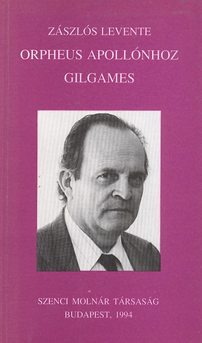 Zászlós Levente - Orpheus Apollónhoz / Gilgames fordítások