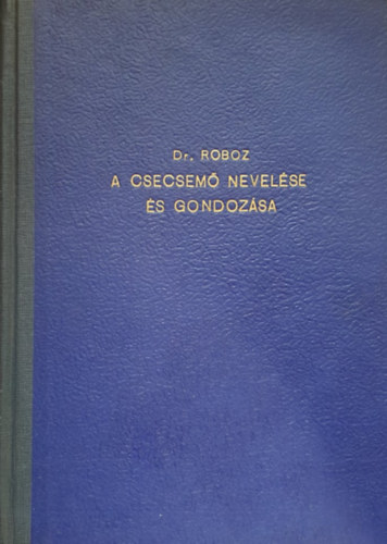 Dr. Roboz Pál - A csecsemő nevelése és gondozása
