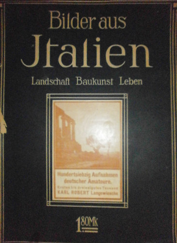 Karl Robert  (szerk.) - Bilder aus Italien (Landschaft, Baukunst, Leben)