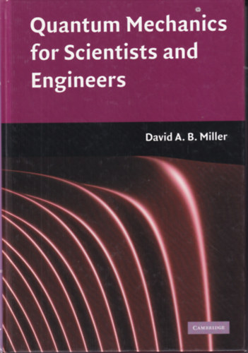 David A. B. Miller - Quantum Mechanics for Scientists and Engineers