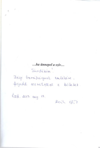 G�l Zolt�n, D�rer Zsolt, Sz�kely D�nes, De�k Edit - ...Ha �nnepel a sz�v...- dedik�lt