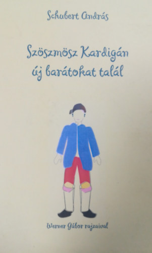Schubert Andr�s - Sz�szm�sz Kardig�n �j bar�tokat tal�l