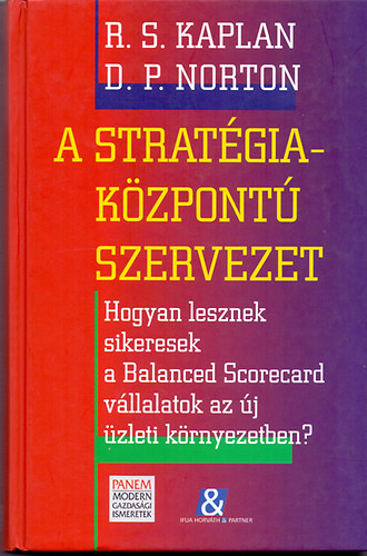 Robert S. Kaplan; David P. Norton - A stratgiakzpont szervezet