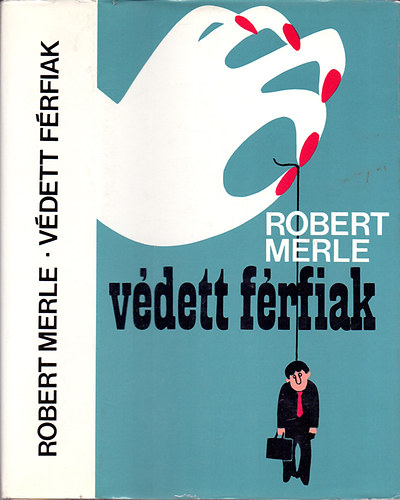 Robert Merle - V�dett f�rfiak