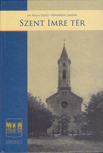 Udvarhelyi Andrs Dr. Bolla Dezs - Szent Imre tr (Csepeli stk 1.)