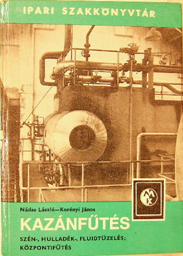 Nádas László; Korényi János - Kazánfűtés - Szén-, hulladék-, fluidtüzelés; központi fűtés