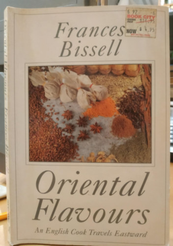 Frances Bissell - Oriental Flavours - An English Cook Travels Eastward (Keleti �zek - Egy angol szak�cs kelet fel� utazik)