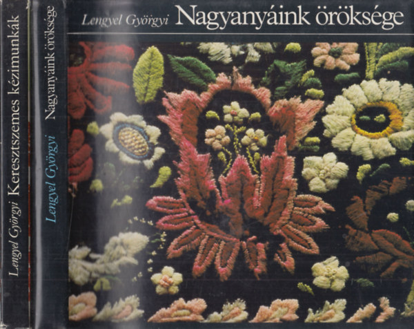 Lengyel Gy�rgyi - Nagyany�ink �r�ks�ge + Keresztszemes k�zimunk�k (2 db)