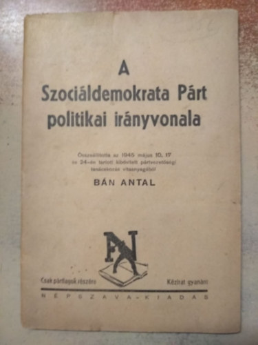 B�n Antal - A szoci�ldemokrata p�rt politikai ir�nyvonala