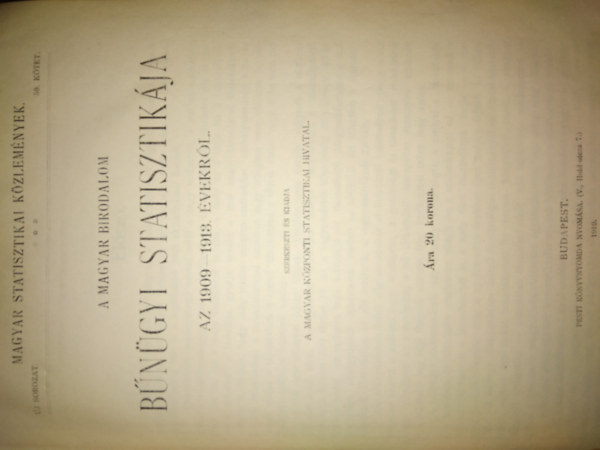 Magyar Kzponti Statisztikai Hivatal - A magyar birodalom bngyi statisztikja az 1909-1913-as vekrl