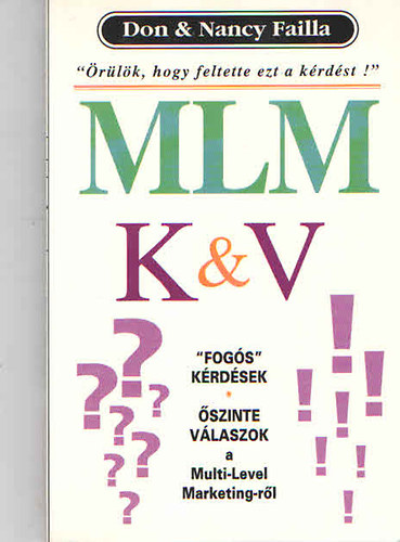 Don&Nancy Failla - MLM K&V ("Fogs" krdsek-szinte vlaszok a Multi-Level Marketingrl)