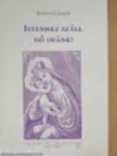 Átányi László - Istenhez száll hő imánk!