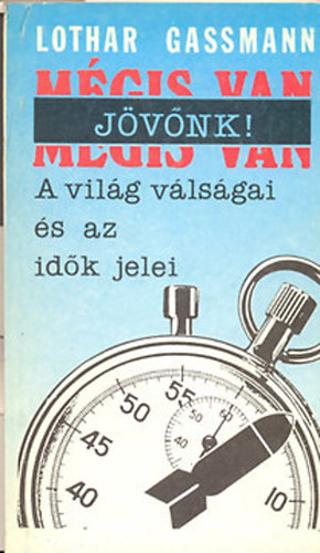 Lothar dr. Gassmann - Mgis van jvnk! (A vilg vlsgai s az idk jelei)