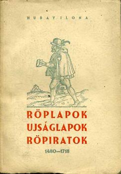Hubay Ilona - R�plapok, ujs�glapok, r�piratok 1480-1718