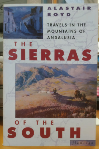 Philip Amis Alastair Boyd (illus.) - The Sierras of the South - Travels in the Mountains of Andalusia