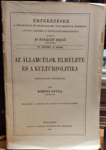 Kornis Gyula - Az államcélok elmélete és a kultúrpolitika (székfoglaló értekezés) Értekezések a filozófiai és társadalmi tudományok köréből IV. kötet 3. szám