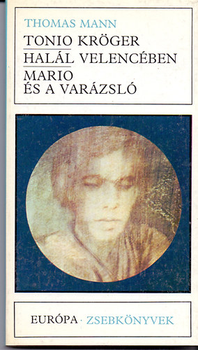 Thomas Mann - Tonio Kr�ger-Hal�l Velenc�ben-Mario �s a var�zsl�