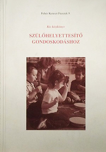 dr. R�v�sz Piroska  (szerk.) - Kis k�zik�nyv sz�l�helyettes�t� gondoskod�shoz