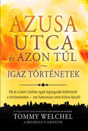 Michelle P. Griffith Tommy Welchel - Azusa utca és azon túl - Igaz történetek