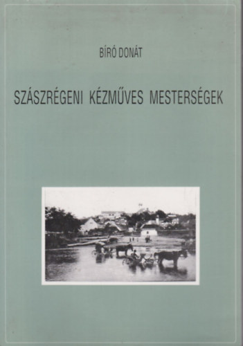 Bíró Donát - Szászrégeni kézműves mesterségek