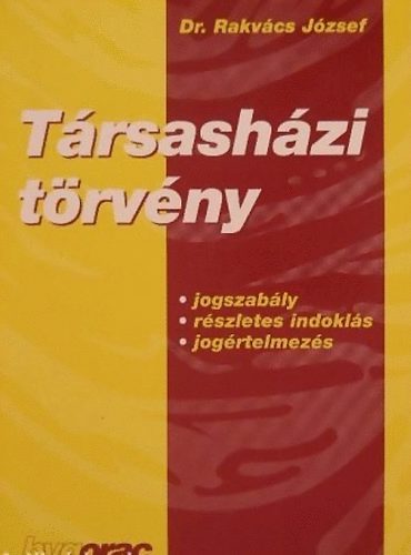 Rakvács József - Társasházi törvény (jogszabály, részletes indoklás, jogértelmezés)