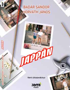 Badár Sándor Horváth János - Jappán (Retró útikalandkönyv)