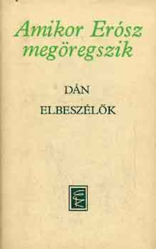 Kúnos László (ford.) Bart István (szerk.) - Amikor Erósz megöregszik (Dán elbeszélők)