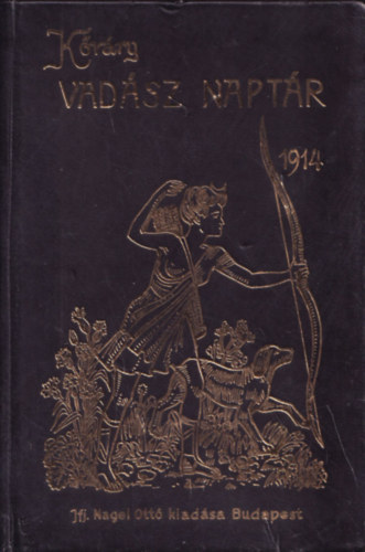 Remetei Kőváry János - Vadász naptár 1914. (Reprint)