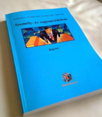 dr. Kaló-Dr. Buzás-Dr. Simon-Takács - Személy- és vagyonvédelem Jegyzet