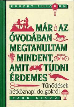 Robert Fulghum - M�r az �vod�ban megtanultam mindent, amit tudni �rdemes