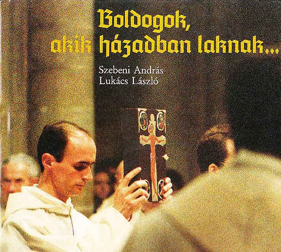 Szebeni-Luk�cs - Boldogok, akik h�zadban laknak...