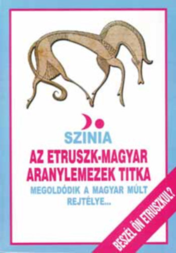 Sznia - Az etruszk-magyar aranylemezek titka