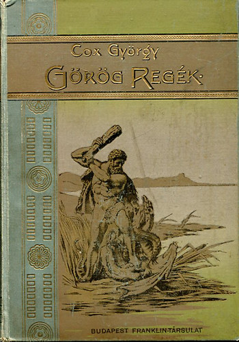 Cox György - Görög regék. (Cox György után angolból ford.Komáromy Lajos)