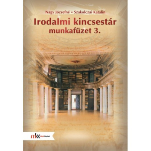 Szakolczai Katalin - Nagy J�zsefn� - Irodalmi kincsest�r 3. munkaf�zet