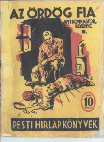 Anthony Astor - Az rdg fia I. (Pesti Hrlap Knyvek) (reprint)