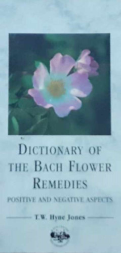 T.W. Hyne Jones - Dictionary of the Bach Flower Remedies