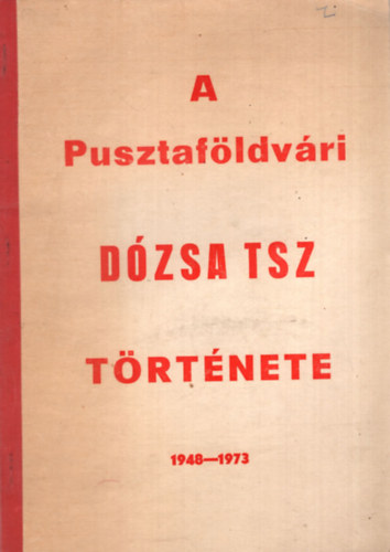 Seleszt Ferenc - A pusztav�ldv�ri D�zsa TSZ t�rt�nete 1948-1973