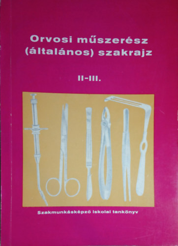 Miskolczi Sndorn - Orvosi mszersz (ltalnos) szakrajz II-III