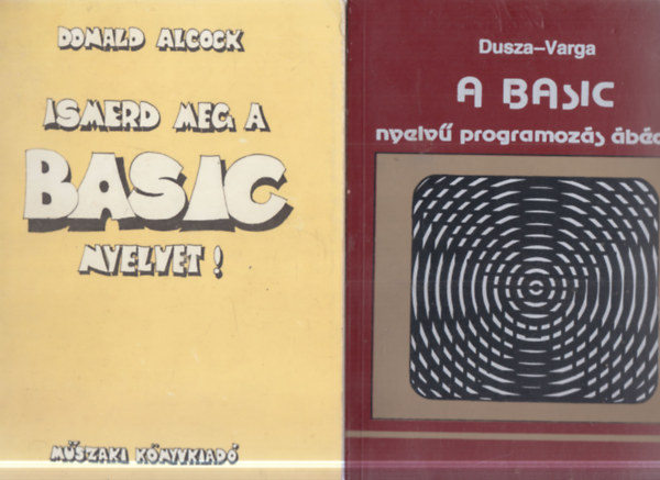 Dusza Árpád-Varga Antal Donald Alcock - 2 db. Basic programnyelv kötet (Ismerd meg a Basic nyelvet! + A Basic nyelvű programozás ábécéje)