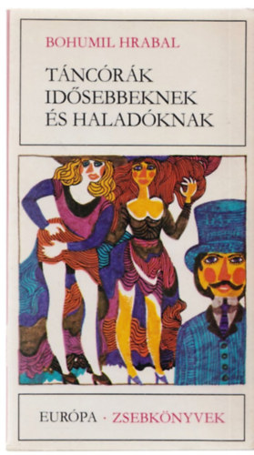 Bohumil Hrabal - T�nc�r�k id�sebbeknek �s halad�knak