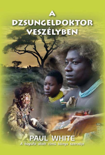 Paul White - A dzsungeldoktor veszlyben