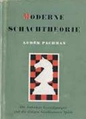 Ludek Pachman - Moderne schachtheorie III. - Ein erffungstheoretisches Werk - Geschlossene Speile: die indischen Verteidigungen ( Korszer sakkterik, zrt jtkok, Indiai vdelem )